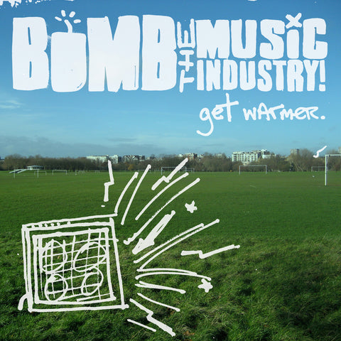 BOMB THE MUSIC INDUSTRY! "Get Warmer" LP