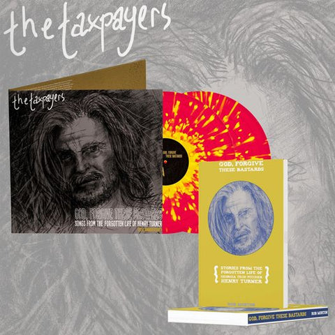 THE TAXPAYERS - double 12" with B SIDES- God, Forgive These Bastards: Songs From The Forgotten Life Of Henry Turner