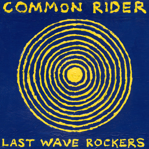 COMMON RIDER "Last Wave Rockers" 12" VINYL