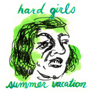 HARD GIRLS / SUMMER VACATION SPLIT 7"