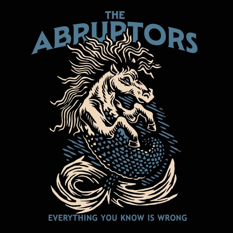 PRE ORDER !!  THE ABRUPTORS - "Everything You Know Is Wrong" LP