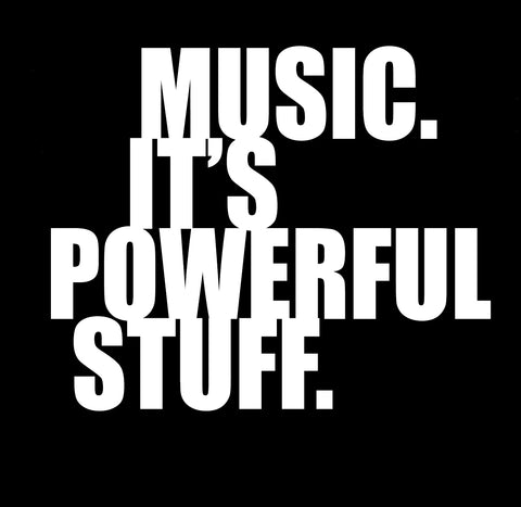 MUSIC. IT'S POWERFUL STUFF Sticker